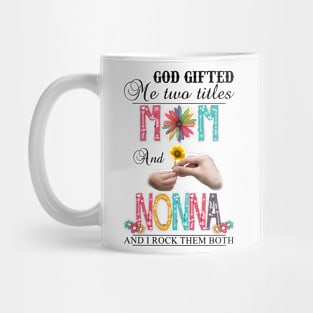 Vintage God Gifted Me Two Titles Mom And Nonna Wildflower Hands Flower Happy Mothers Day Mug